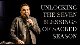 Unlocking the Seven Blessings of Sacred Season | Jim Raley