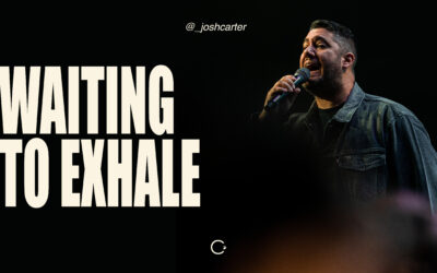 Waiting to Exhale | Pastor Josh Carter