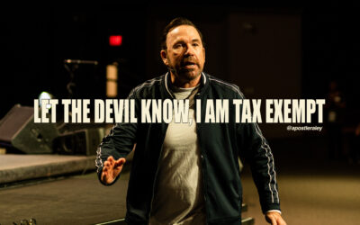 Let the Devil Know, I’m Tax Exempt | Apostle Jim Raley