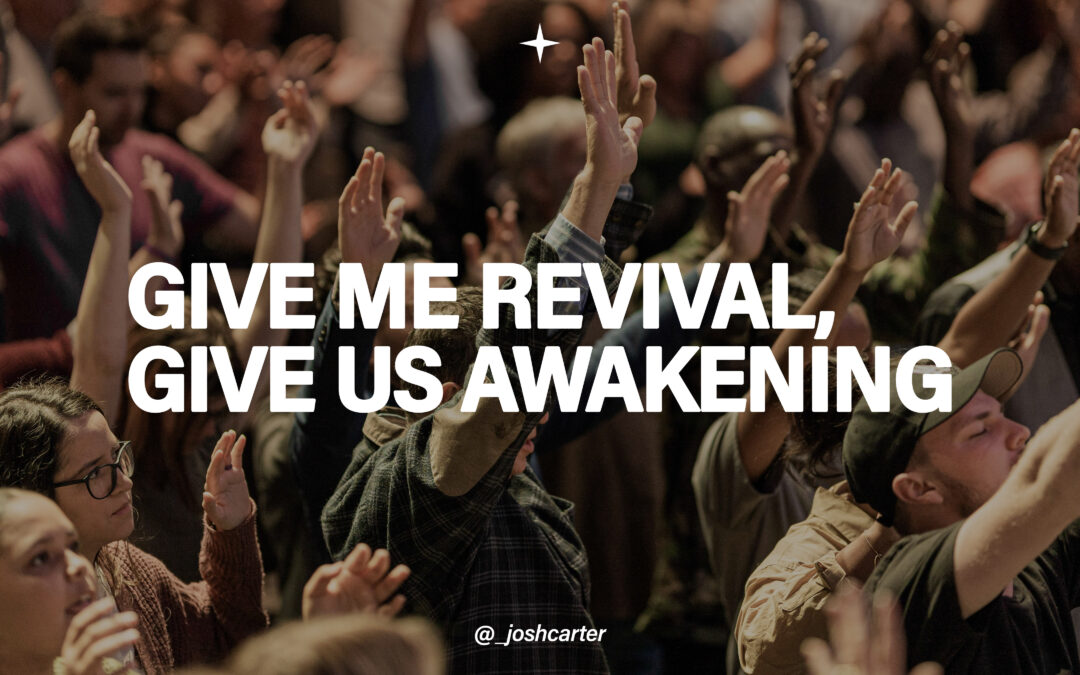 Give Me Revival, Give Us Awakening | Pastor Josh Carter