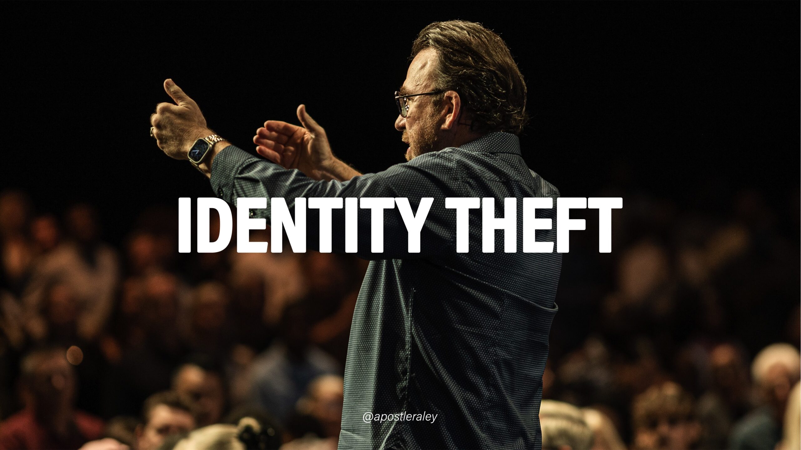 Identity Theft | Apostle Jim Raley