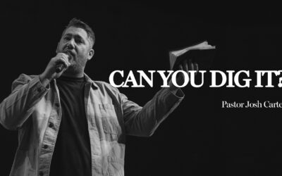 Can You Dig It? | Pastor Josh Carter