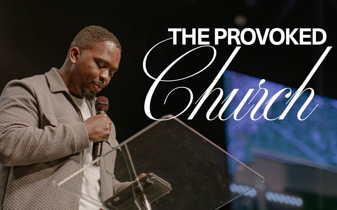 The Provoked Church | Pastor John Galloway