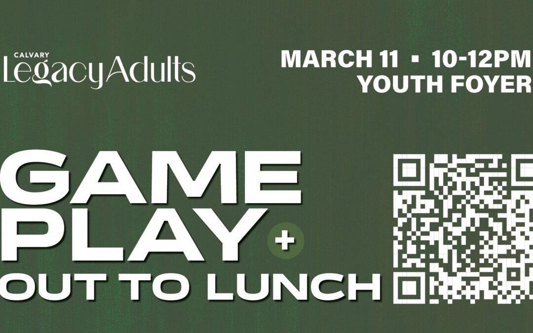 Legacy Adults Game Play + Out to Lunch