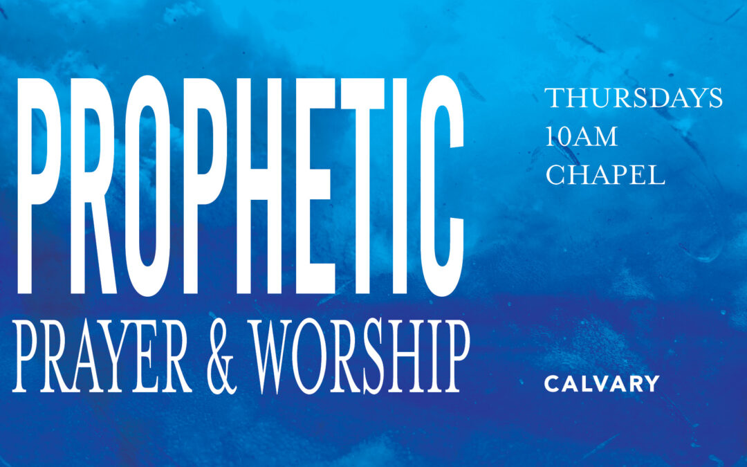 Prophetic Prayer & Worship