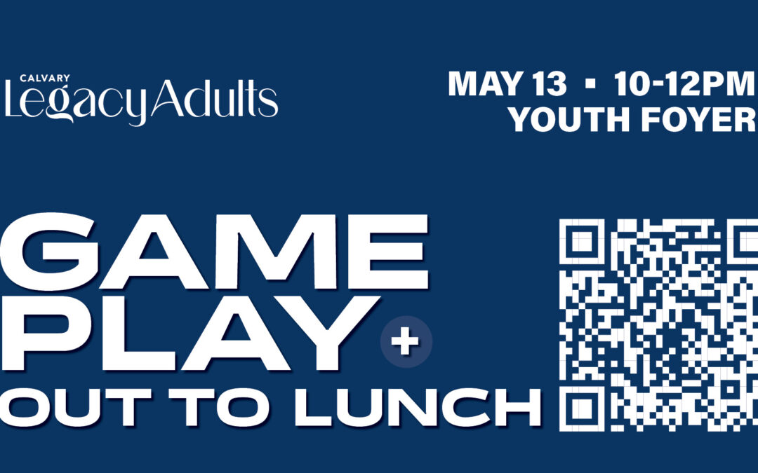 Legacy Adults Game Play + Out to Lunch